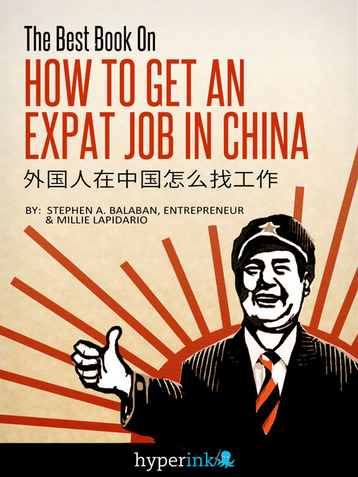 Title details for The Best Book on How to Get an Expat Job in China by Stephen Balaban - Available